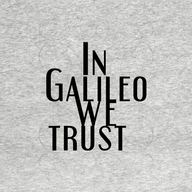 In science we trust (Galileo) by Yourmung